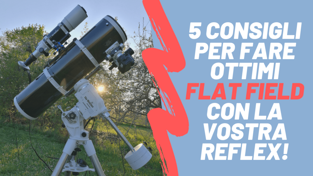 Come realizzare i Flat Field in astrofotografia